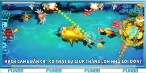 Hack game bắn cá - Có thật sự giúp thắng lớn như lời đồn?