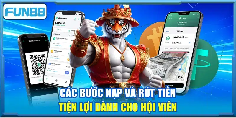 Các bước nạp và rút tiền Fun88 tiện lợi dành cho hội viên