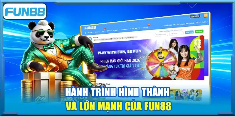 Hành trình hình thành và lớn mạnh của Fun88