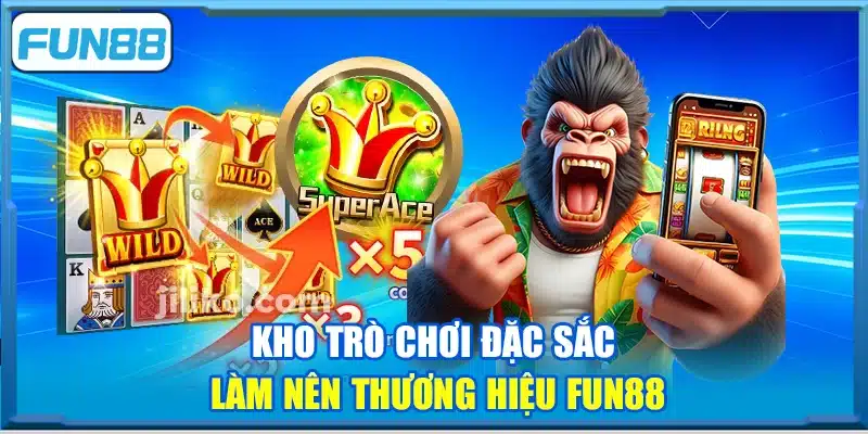 Kho trò chơi đặc sắc làm nên thương hiệu Fun88